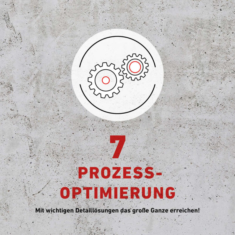 Betonhintergrund mit Grafik und Text: 7 PROZESS­OPTIMIERUNG Mit wichtigen Detaillösungen das große Ganze erreichen!